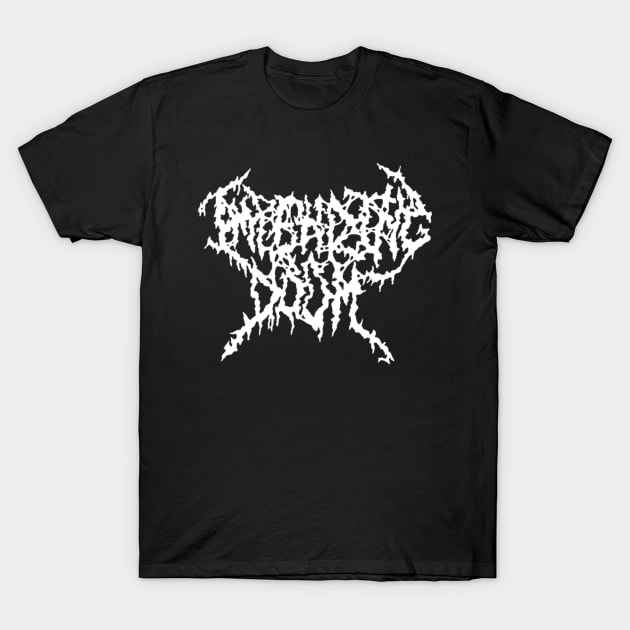 Impending Doom T-Shirt by thecamphillips